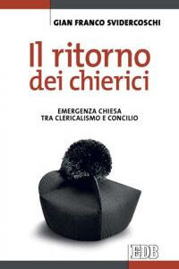 Libro - Il ritorno dei chierici. Emergenza Chiesa tra clericalismo e concilio - ISBN 9788810513248