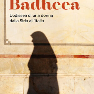 Libro - Badheea. L’odissea di una donna dalla Siria all’Italia - ISBN 9788810559581