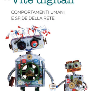 Libro - Vite digitali. Comportamenti umani e sfide della rete - ISBN 9788810570074
