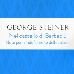 Libro - Nel castello di Barbablù. Note per la ridefinizione della cultura. Conferenze in memoria di T.S. Eliot - ISBN 9788811605812