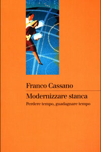 Libro - Modernizzare stanca. Perdere tempo, guadagnare tempo - ISBN 9788815081254