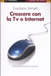 Libro - Crescere con la Tv e Internet - ISBN 9788815124401