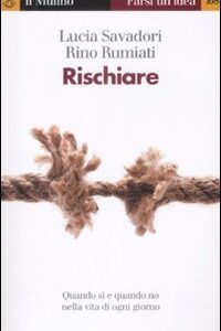 Libro - Rischiare. Quando sì e quando no nella vita di ogni giorno - ISBN 9788815130617