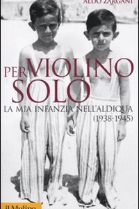 Libro - Per violino solo. La mia infanzia nell'aldiqua (1938-1945) - ISBN 9788815134110