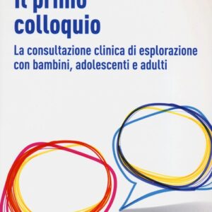 Libro - Il primo colloquio. La consultazione clinica di esplorazione con bambini, adolescenti e adulti - ISBN 9788815241498