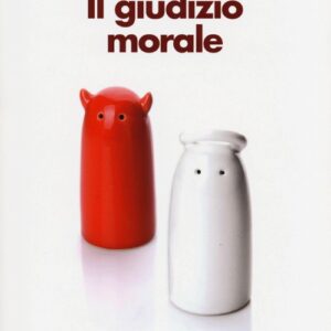 Libro - Il giudizio morale. Come distinguiamo il bene dal male - ISBN 9788815244741