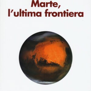 Libro - Marte, l'ultima frontiera - ISBN 9788815258137