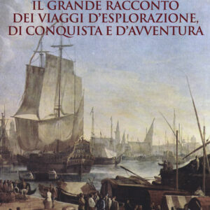 Libro - Il grande racconto dei viaggi d'esplorazione, di conquista e d'avventura - ISBN 9788815259790