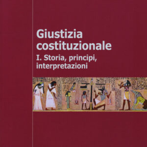 Libro - Giustizia costituzionale. Vol. 1: Storia, principi, interpretazioni - ISBN 9788815265760