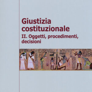 Libro - Giustizia costituzionale. Vol. 2: Oggetti, procedimenti, decisioni - ISBN 9788815265777