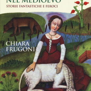 Libro - Uomini e animali nel Medioevo. Storie fantastiche e feroci - ISBN 9788815279682