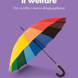 Libro - Il welfare. Tra vecchie e nuove disuguaglianze - ISBN 9788815291929