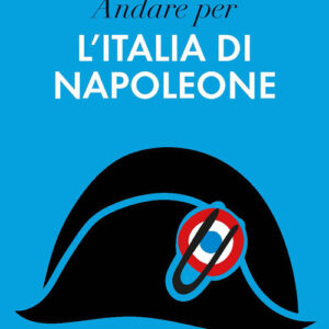 Libro - Andare per l'Italia di Napoleone - ISBN 9788815292544