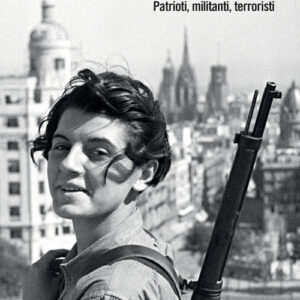 Libro - Storie di fuoco. Patrioti, militanti, terroristi - ISBN 9788815294159