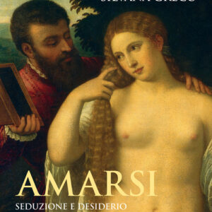 Libro - Amarsi. Seduzione e desiderio nel Rinascimento - ISBN 9788815299826