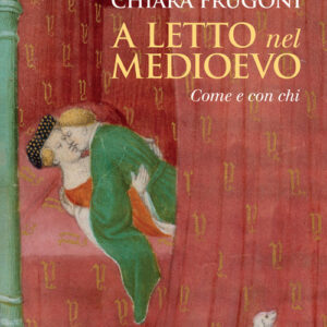 Libro - A letto nel Medioevo. Come e con chi - ISBN 9788815299857