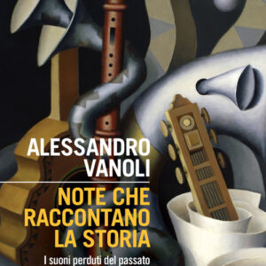 Libro - Note che raccontano la storia. I suoni perduti del passato - ISBN 9788815299888