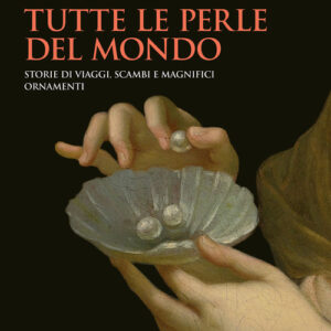 Libro - Tutte le perle del mondo. Storie di viaggi, scambi e magnifici ornamenti - ISBN 9788815387547