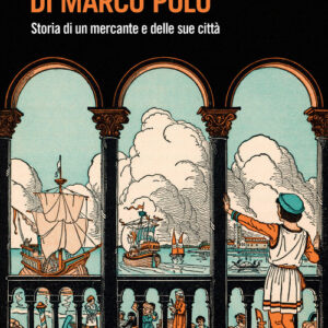Libro - Le Venezie di Marco Polo. Storia di un mercante e delle sue città - ISBN 9788815387561