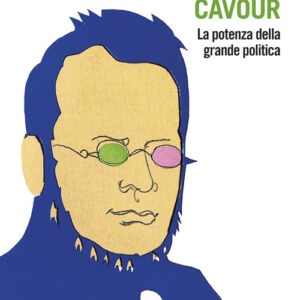Libro - C'era una volta Cavour. La potenza della grande politica - ISBN 9788815387592
