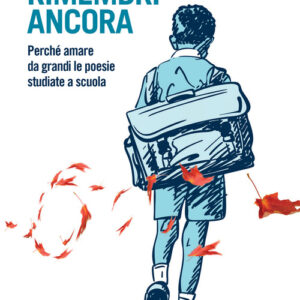 Libro - Rimembri ancora. Perché amare da grandi le poesie studiate a scuola - ISBN 9788815390516