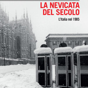 Libro - La nevicata del secolo. L'Italia nel 1985 - ISBN 9788815390639