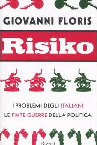 Libro - Risiko. I problemi degli italiani. Le finte guerre della politica - ISBN 9788817013130