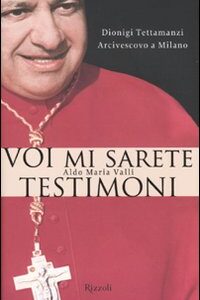 Libro - Voi mi sarete testimoni. Dionigi Tettamanzi arcivescovo a Milano - ISBN 9788817036610