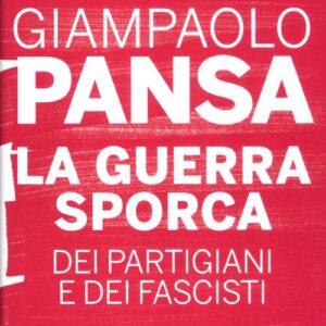 Libro - La guerra sporca dei partigiani e dei fascisti - ISBN 9788817060806