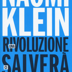 Libro - Una rivoluzione ci salverà. Perché il capitalismo non è sostenibile - ISBN 9788817079273