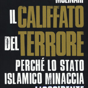 Libro - Il Califfato del terrore. Perché lo Stato islamico minaccia l'Occidente - ISBN 9788817080569