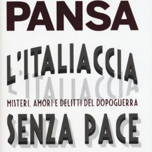 Libro - L'Italiaccia senza pace. Misteri, amori e delitti del dopoguerra - ISBN 9788817082907