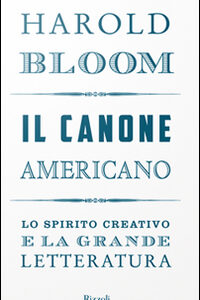 Libro - Il canone americano. Lo spirito creativo e la grande letteratura - ISBN 9788817086028