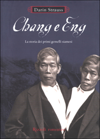 Libro - Chang e Eng. La storia dei primi gemelli siamesi - ISBN 9788817867474