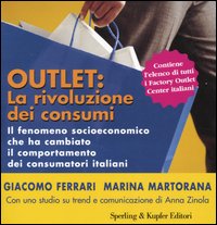 Libro - Outlet: la rivoluzione dei consumi. Il fenomeno socioeconomico che ha cambiato il comportamento dei consumatori italiani - ISBN 9788820037819