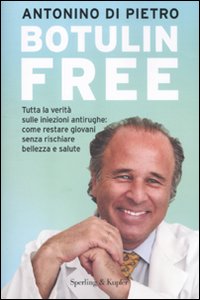 Libro - Botulin free. Tutta la verità sulle iniezioni antirughe: come restare giovani senza rischiare bellezza e salute - ISBN 9788820051570