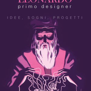 Libro - Leonardo primo designer. Idee, sogni, progetti - ISBN 9788820390983