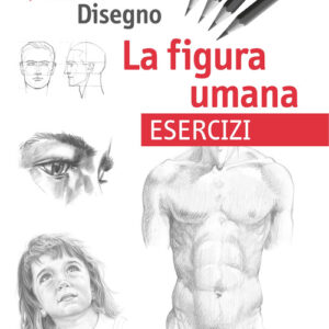 Libro - La figura umana. Esercizi. L'arte del disegno - ISBN 9788820392796