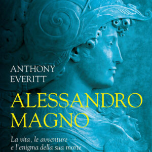 Libro - Alessandro Magno. La vita, le avventure e l'enigma della sua morte - ISBN 9788820394561