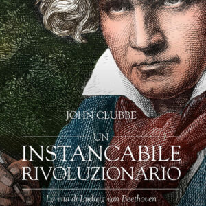 Libro - Un instancabile rivoluzionario. La vita di Ludwig van Beethoven - ISBN 9788820396084