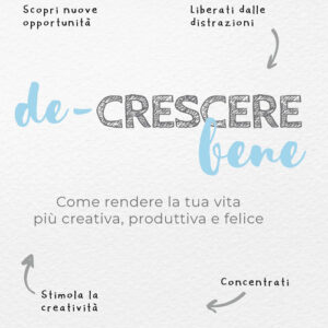 Libro - De-crescere bene. Come rendere la tua vita più creativa, produttiva e felice - ISBN 9788820396329