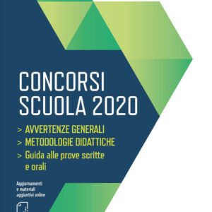 Libro - Concorsi scuola 2020. Avvertenze generali. Metodologie didattiche. Guida alle prove scritte e orali - ISBN 9788820397289