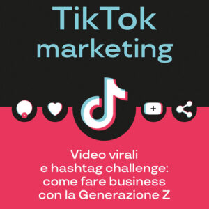 Libro - TikTok marketing. Video virali e hashtag challenge: come fare business con la Generazione Z - ISBN 9788820398293