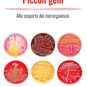 Libro - Piccoli geni. Alla scoperta dei microrganismi - ISBN 9788820399962