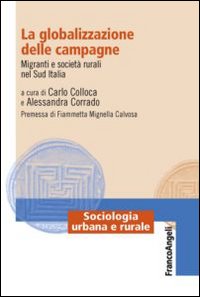 Libro - La globalizzazione delle campagne. Migranti e società rurali nel Sud Italia - ISBN 9788820405793