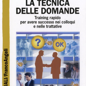 Libro - La tecnica delle domande. Training rapido per avere successo nei colloqui e nelle trattative - ISBN 9788820469634