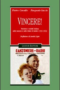 Libro - Vincere! Fascismo e società italiana nelle canzoni e nelle riviste di varietà (1935-1943) - ISBN 9788820734442