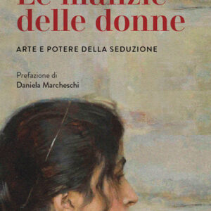 Libro - Le malizie delle donne. Arte e potere della seduzione - ISBN 9788821110375