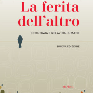 Libro - La ferita dell'altro. Economia e relazioni umane - ISBN 9788821113109