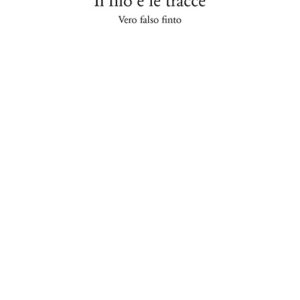 Libro - Il filo e le tracce. Vero, falso, finto - ISBN 9788822906489